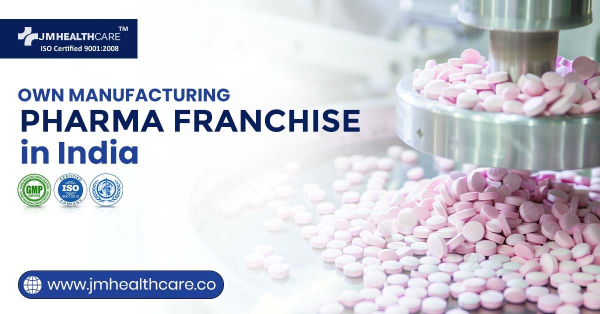 Own Manufacturing Pharma Franchise in India